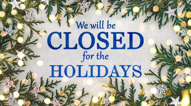We are closed for the holidays